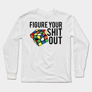 Figure Your Shit Out Long Sleeve T-Shirt